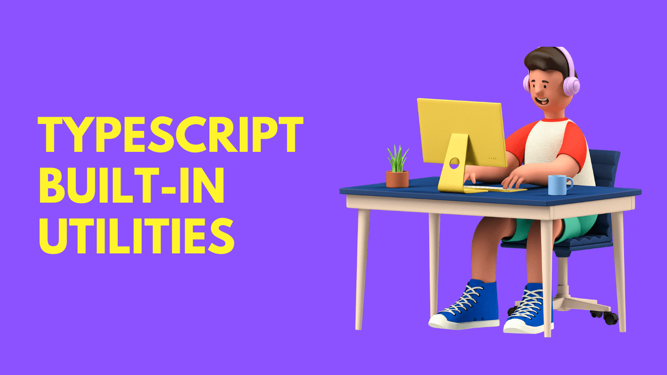 TypeScript's built-in utilities: the key to writing maintainable test code